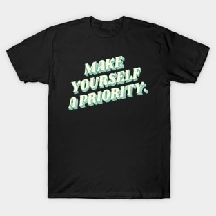 Make Yourself A Priority T-Shirt